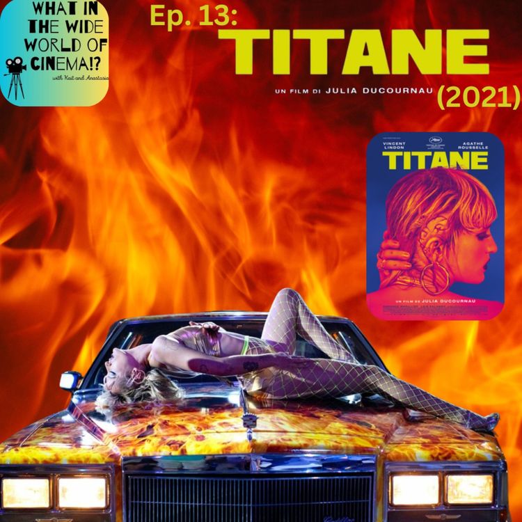 cover art for Ep. 13: Titane (2021)