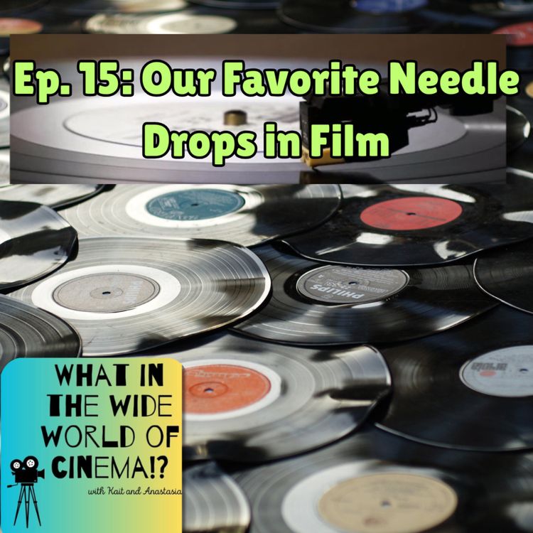 cover art for Episode 15: Our Favorite Needle Drops in Film