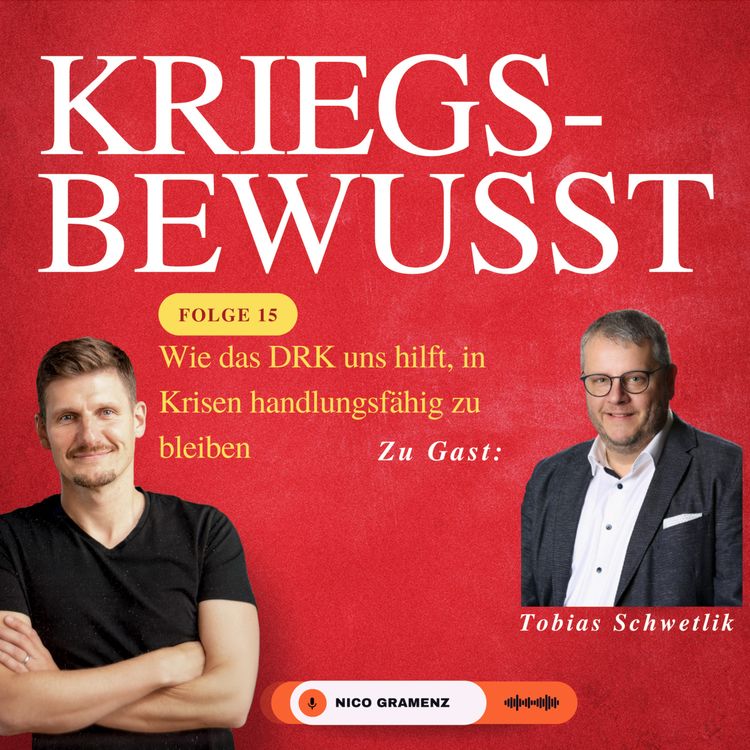 cover art for Folge 15 - Hilfsorganisationen in der Krisenbewältigung: Mit DRK-Kreisgeschäftsführer Tobias Schwetlik über Resilienz, Verantwortung und Vorbereitung