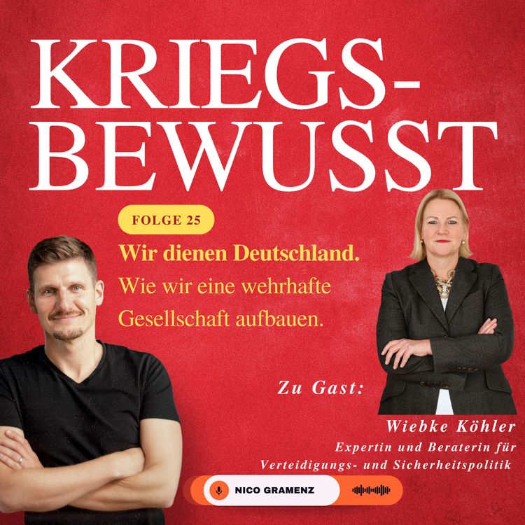 cover art for Folge 25 - "Wir dienen Deutschland - Wie wir einen wehrhafte Gesellschaft aufbauen" mit Wiebke Köhler