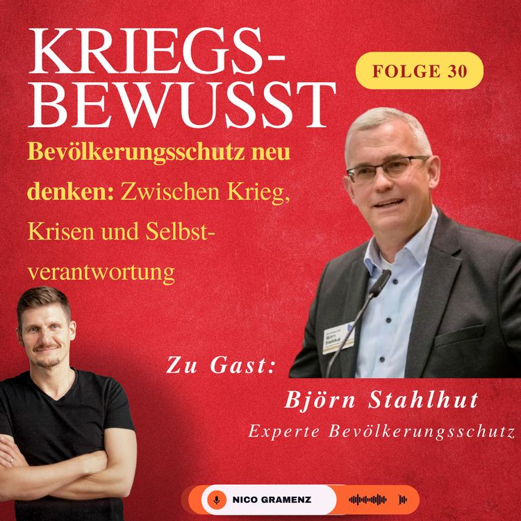 cover art for Folge 30 - "Bevölkerungsschutz NEU DENKEN - Zwischen Krieg, Krisen und Selbstverantwortung" mit Björn Stahlhut