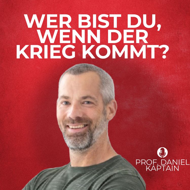 cover art for Wer bist du, wenn der Krieg kommt? mit Human-Performance Experte Daniel Kaptain