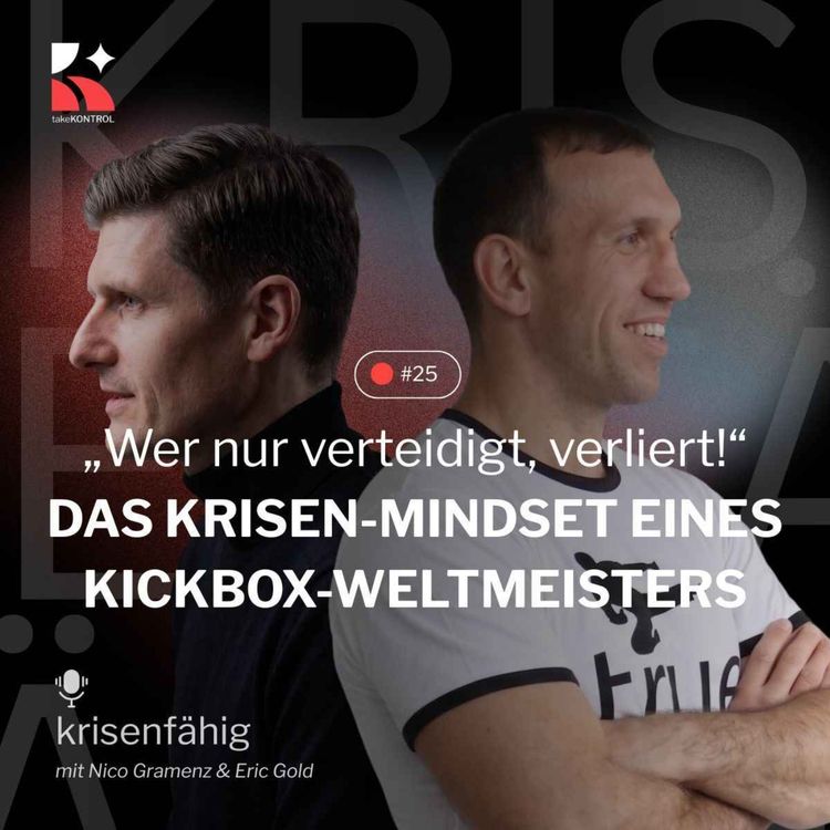 cover art for Wer nur verteidigt, verliert – Das Krisen-Mindset eines Kickbox-Weltmeisters