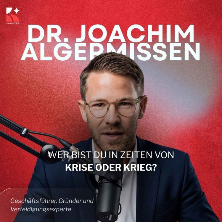 cover art for Wer bist Du in Zeiten von Krise oder Krieg? – mit Dr. Joachim Algermissen, Leiter des Rüstungsclusters in Nierdersachsen