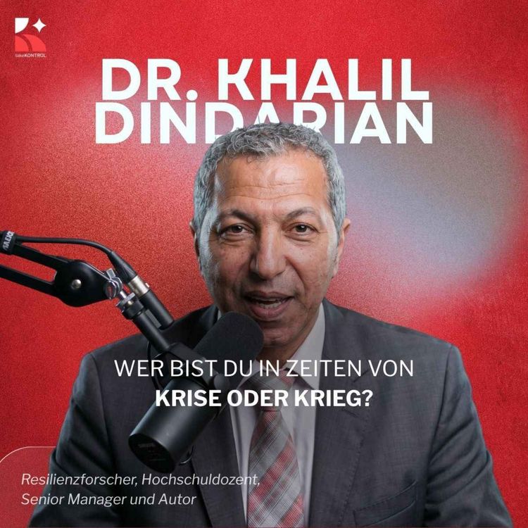 cover art for Wer bist Du in Zeiten von Krise oder Krieg? – mit Dr. Khalil Dindarian