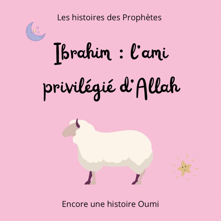 cover art for Ibrahim : l’ami privilégié d’Allah