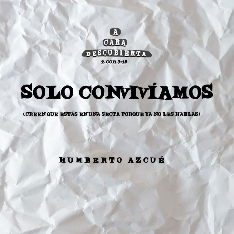cover art for Solo convivíamos (creen que estás en una secta porque ya no les hablas) 