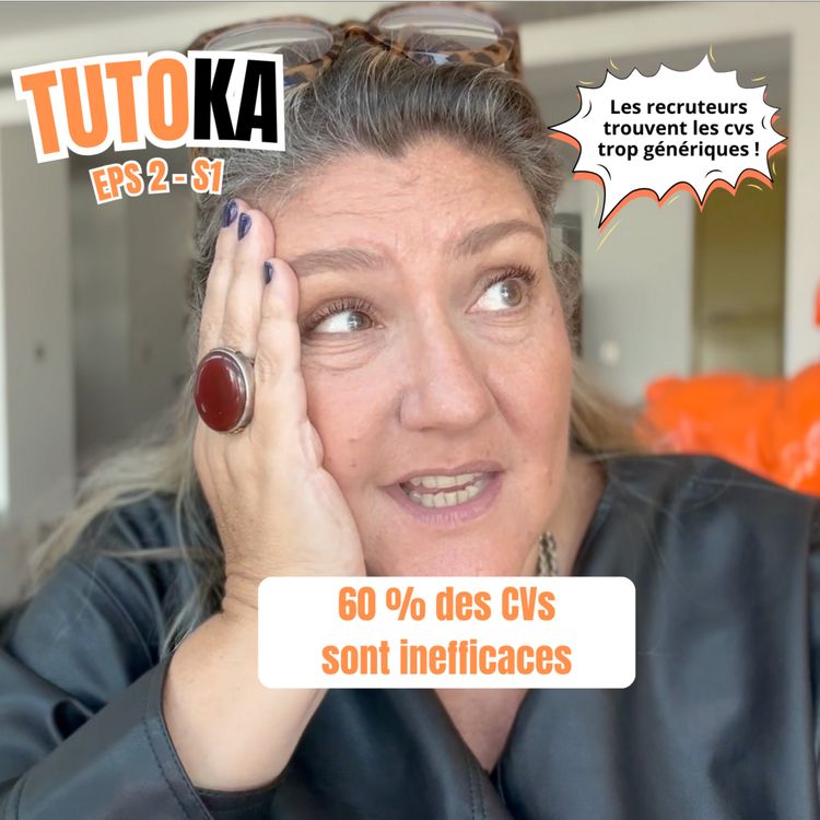 cover art for Tutoka :Trop de CVs ressemblent à des offres d'emploi et ne disent rien de toi !