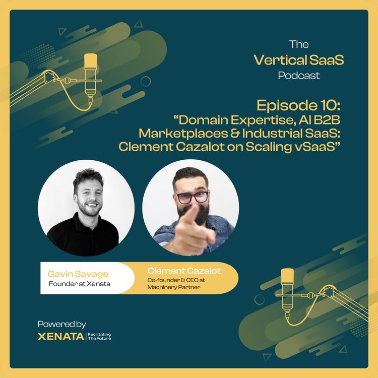 cover art for Domain Expertise, AI B2B Marketplaces & Industrial SaaS: Clement Cazalot on Scaling vSaaS