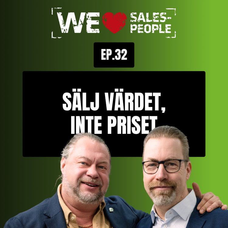 cover art for 32 - Sälj värdet, inte priset – så slutar du hamna i priskrig med Ingemar Alsenfors