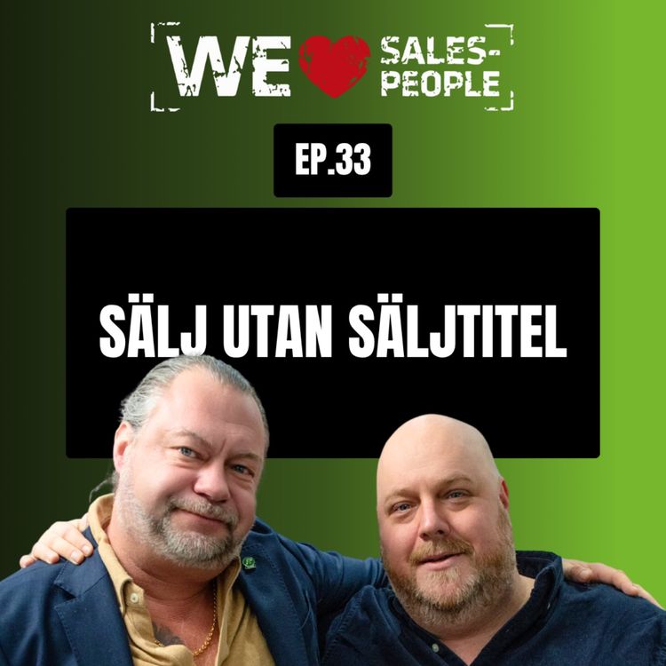 cover art for 33. - Sälj utan säljtitel - Så förvandlar du tekniker, hantverkare och servicepersonal till ditt bästa säljteam