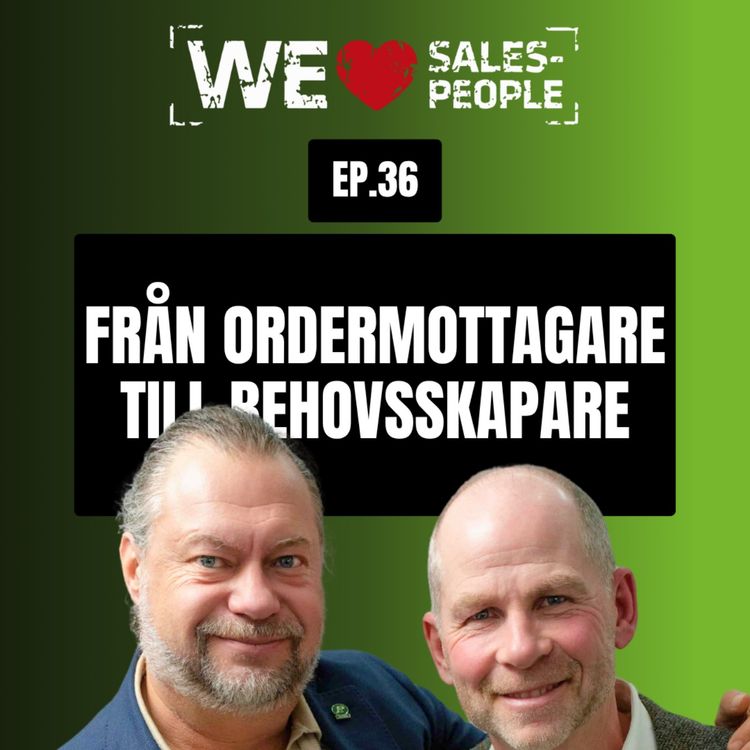 cover art for 36 - Från ordermottagare till behovsskapare
