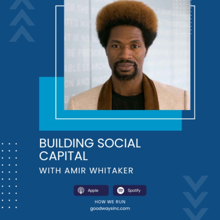 cover art for E41 Building Social Capital with Amir Whitaker