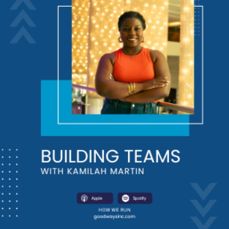 cover art for E42 Building Teams with Kamilah Martin