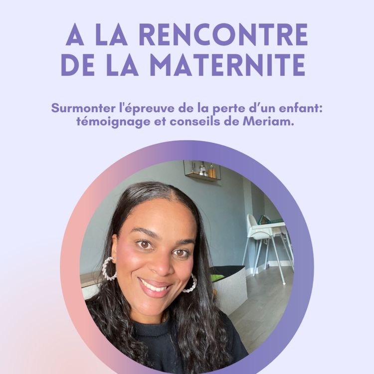 cover art for Surmonter la perte d'un enfant : témoignage et conseils de Meriam