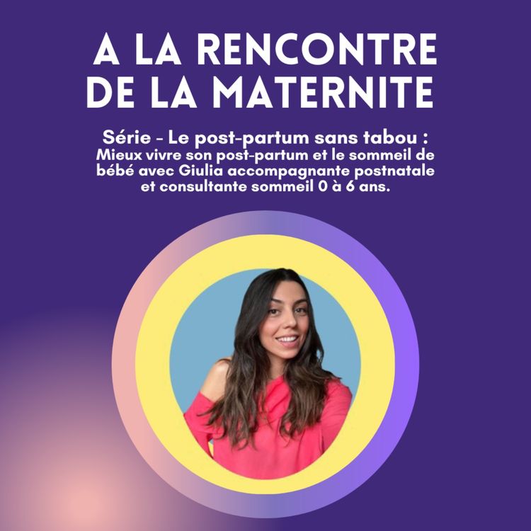 cover art for Série Post-Partum : Mieux vivre son post-partum et le sommeil de bébé avec Giulia accompagnante postnatale