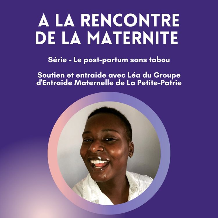 cover art for Soutien et entraide avec Léa du Groupe d'Entraide Maternelle de La Petite-Patrie
