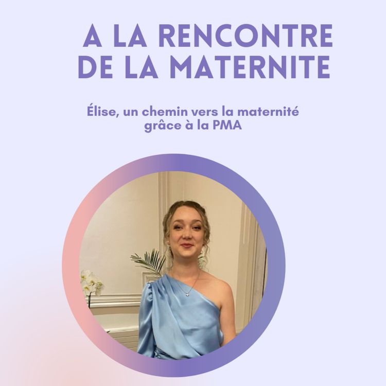 cover art for Élise, un chemin vers la maternité grâce à la PMA