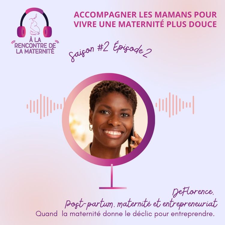 cover art for Post-partum, maternité et entrepreneuriat : oser se choisir après l’accouchement