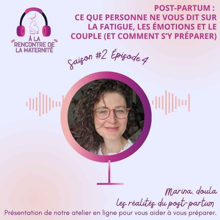 cover art for Comprendre le post-partum avec une doula : ce que personne ne vous dit sur la fatigue, les émotions et le couple (et comment s’y préparer)