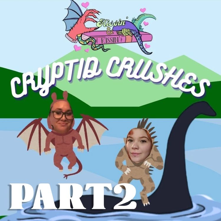cover art for Episode 50: Cryptid Crushes - Part 2