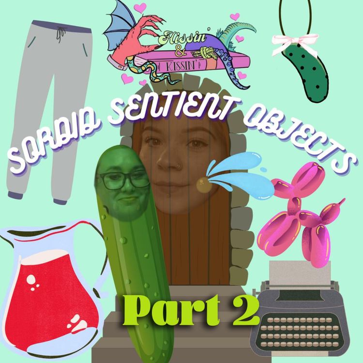 cover art for Episode 55: Sordid Sentient Objects - Part 2