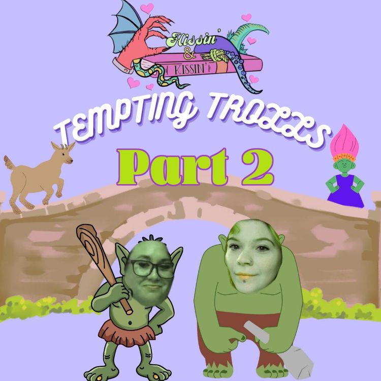 cover art for Episode 56: Tempting Trolls - Part 2