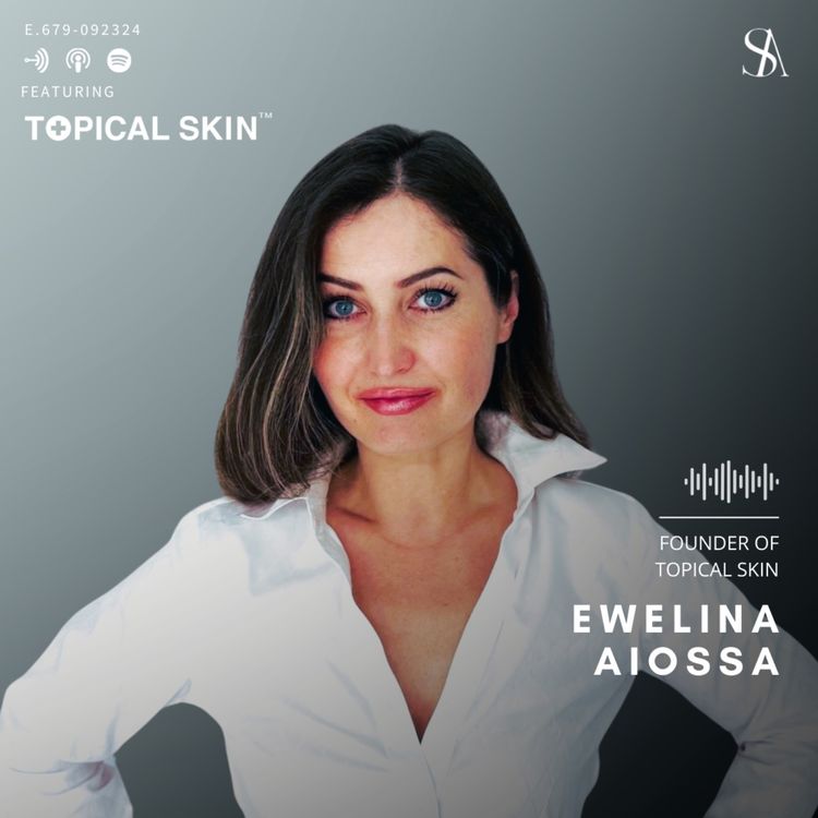 cover art for Exploring the Innovation Behind Topical Skin’s Clean and Multitasking Products with Ewelina Aiossa