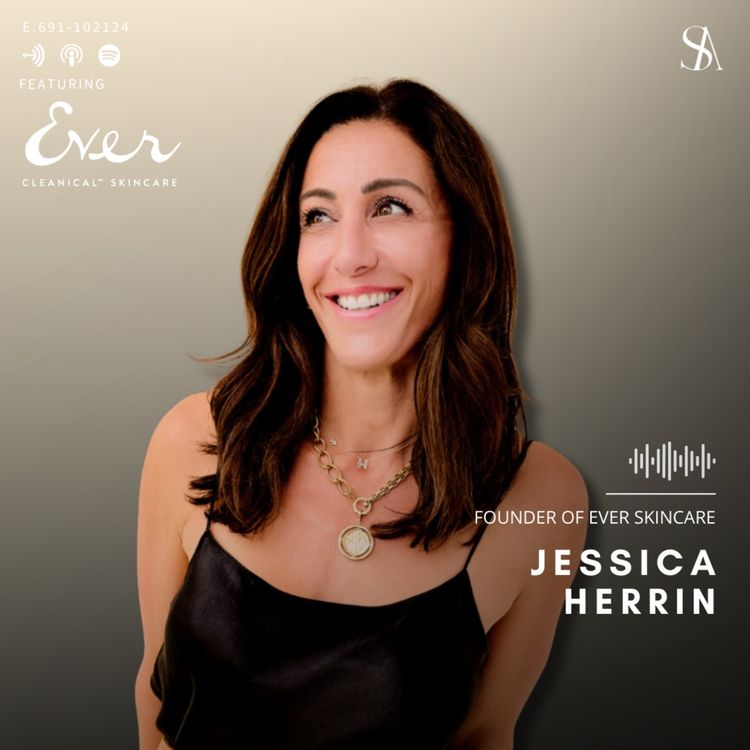 cover art for Why Skincare is Healthcare According to Ever Skincare's Jessica Herrin