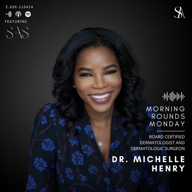 cover art for Morning Rounds With Dr. Michelle Henry, MD - A Deep Dive Into Skin Health