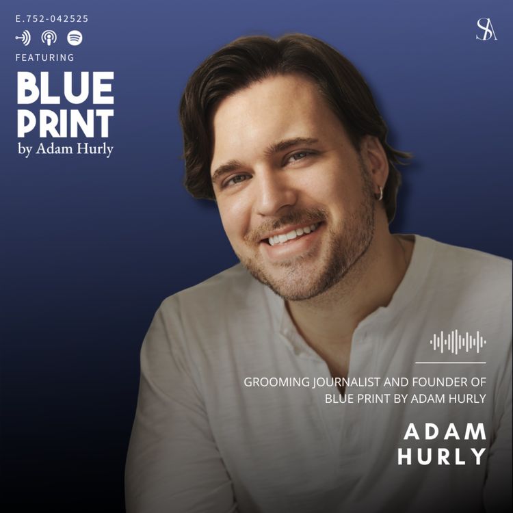 cover art for How Journalism is Redefining Men’s Grooming with Blue Print by Adam Hurly