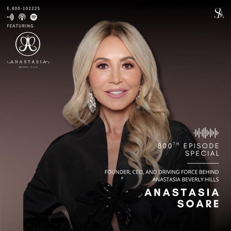 cover art for Anastasia Soare on Raising Brows and the Discipline Behind the Billion-Dollar Brand, Anastasia Beverly Hills