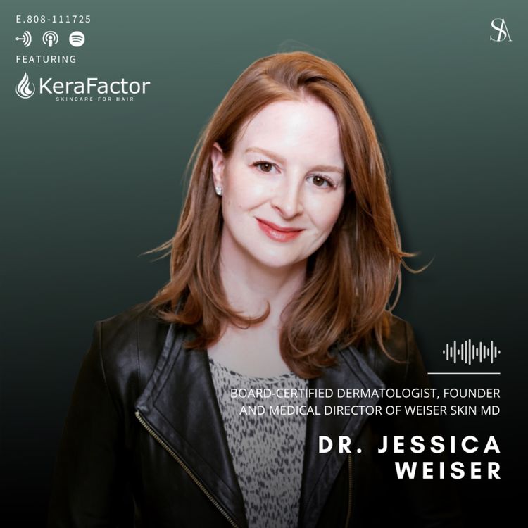 cover art for Hair Longevity & Precision Scalp Care with Dr. Jessica Weiser and KeraFactor™