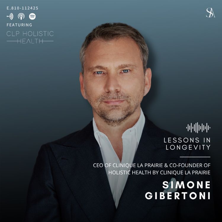 cover art for Lessons In Longevity: Epigenetics & The Future of Healthspan with Simone Gibertoni of Clinique La Prairie Holistic Health