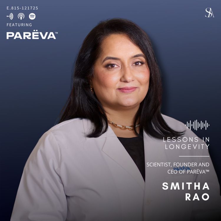 cover art for Lessons in Longevity: Skincare That Goes Beyond Anti-Aging Featuring Smitha Rao of Parëva Beauty