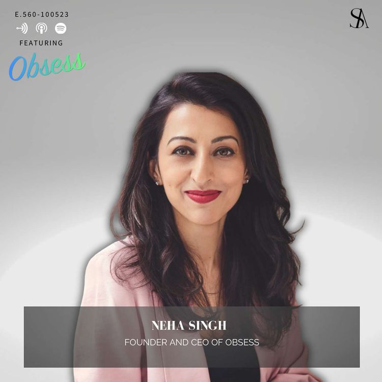 cover art for Revolutionizing Online Shopping with Neha Singh, CEO of Obsess: The Future of Virtual Stores