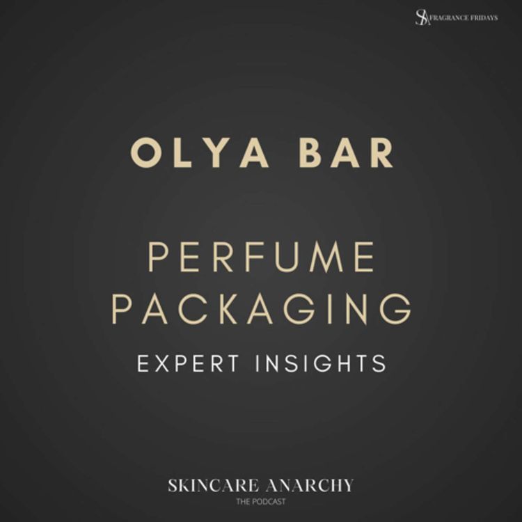 cover art for Unboxing the Influence: How Perfume Packaging Shapes The Success of Scents with Olya Bar - E. 506