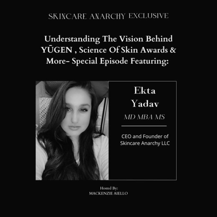 cover art for The Vision Behind YŪGEN, Science of Skin Awards & More - EXCLUSIVE EPISODE ft. Dr. Ekta - E.442