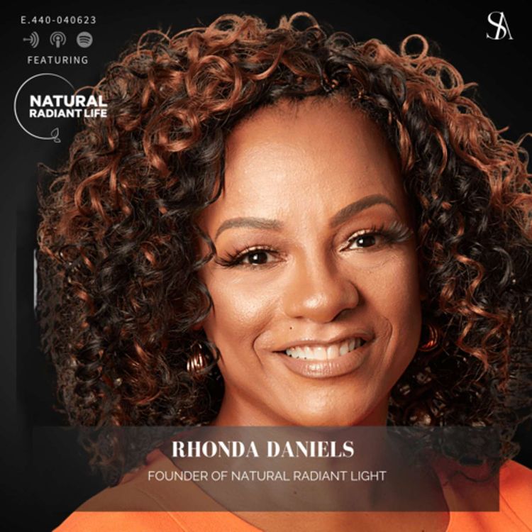 cover art for Harnessing The Power Of Nature’s Nourishing Potential ft. Natural Radiant Life Co-Founder, Rhonda D.