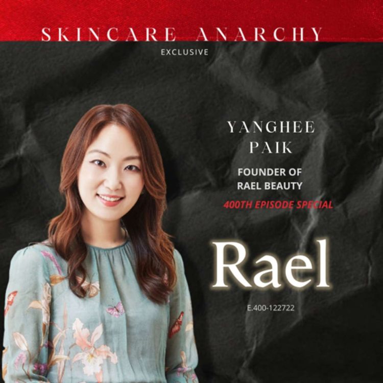 cover art for E.400: Paving The Path Towards Holistic Period Care Ft. Rael Beauty Founder, Yanghee Paik