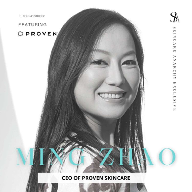 cover art for E.328: Customization of Skincare Is Here ft. Ming Zhao of PROVEN Skincare