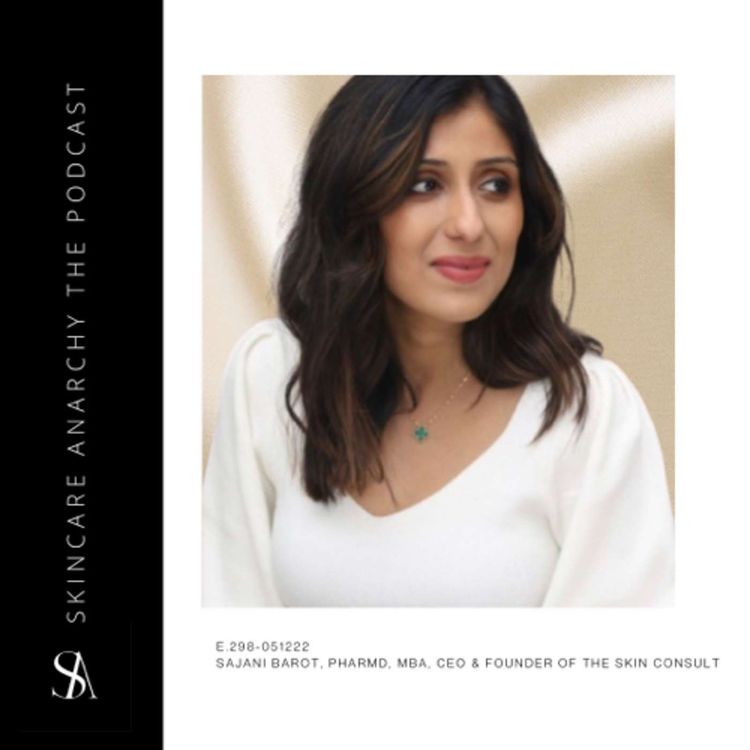 cover art for E.298: Why Personalized Skin Care Is The New Wave Ft. Sajani Barot PharmD, MBA