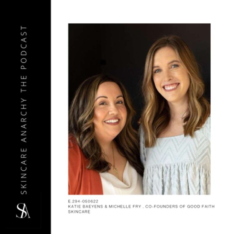 cover art for E.294: Finding Trust Worthy Skin Care For All Seasons Ft. Good Faith Co-Founders