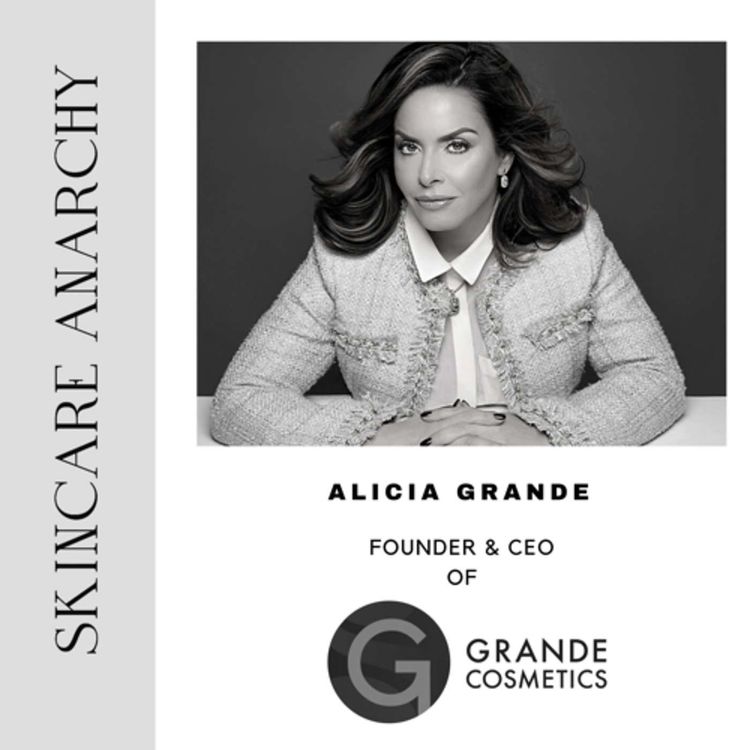 cover art for Alicia Grande, Founder and CEO of Grande Cosmetics