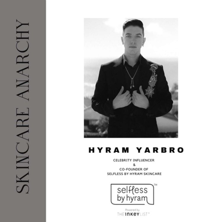 cover art for Hyram Yarbro, Celebrity influencer &co-founder of Selfless by Hyram skincare