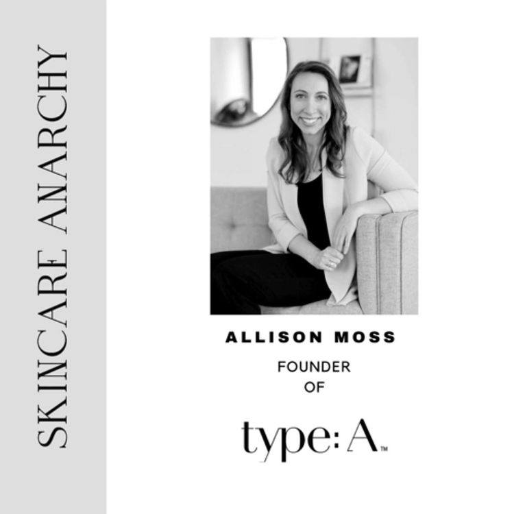 cover art for Allison Moss, Founder of type:A Skincare