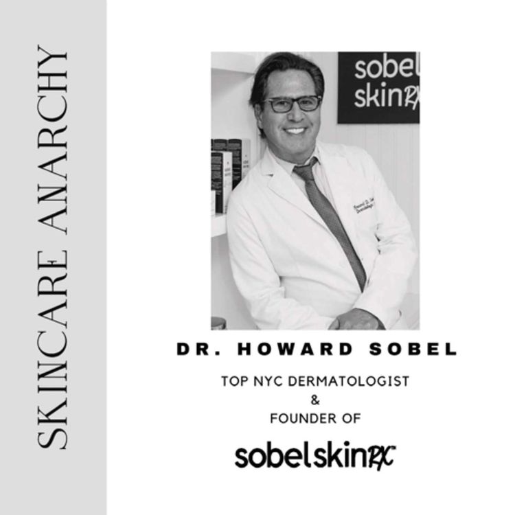 cover art for Dr Howard Sobel, NYC TOP Dermatologist, Pioneer in Skin Health, and Founder of SOBEL SKIN RX