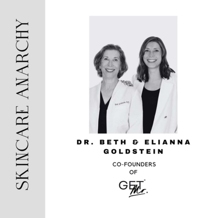 cover art for Dr Beth and Elianna Goldstein, co-founders of Get Mr Skincare