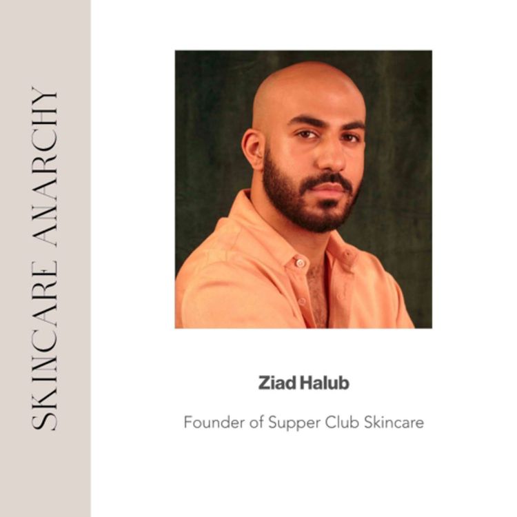 cover art for Ziad Halub, Founder of Supper Club Skincare