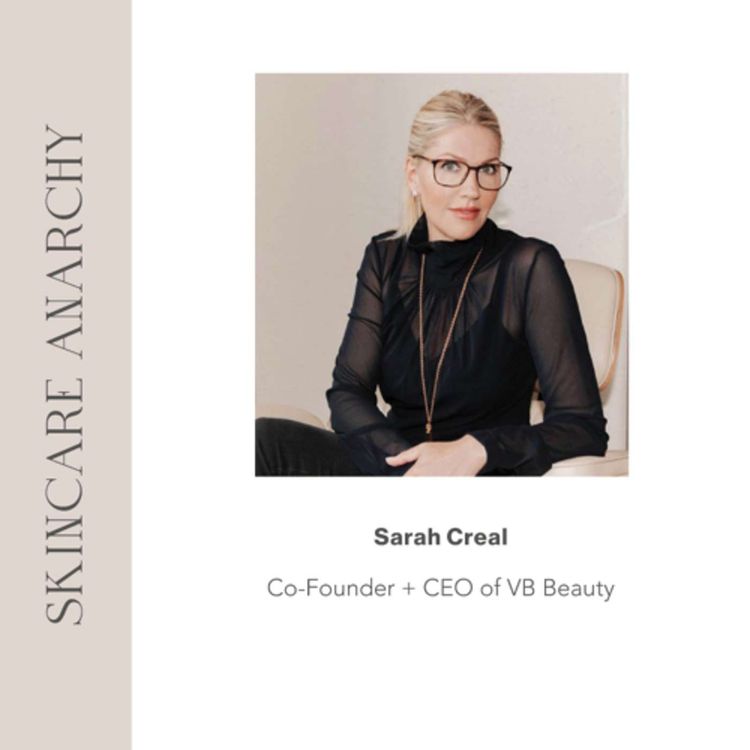 cover art for Sarah Creal, CEO and Co-Founder of Victoria Beckham Beauty